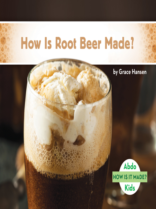 Grace Hansen创作的How Is Root Beer Made?作品的详细信息 - 可供借阅